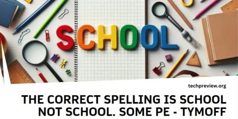 correct spelling is school not school. some pe – tymoff